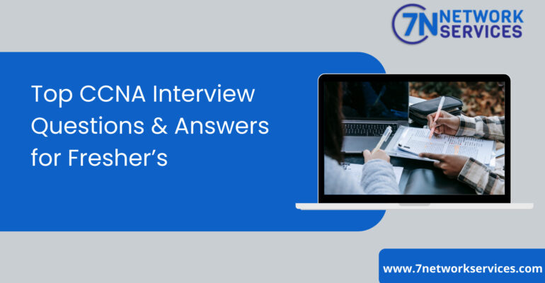 Top CCNA Interview Questions & Answers for Fresher’s